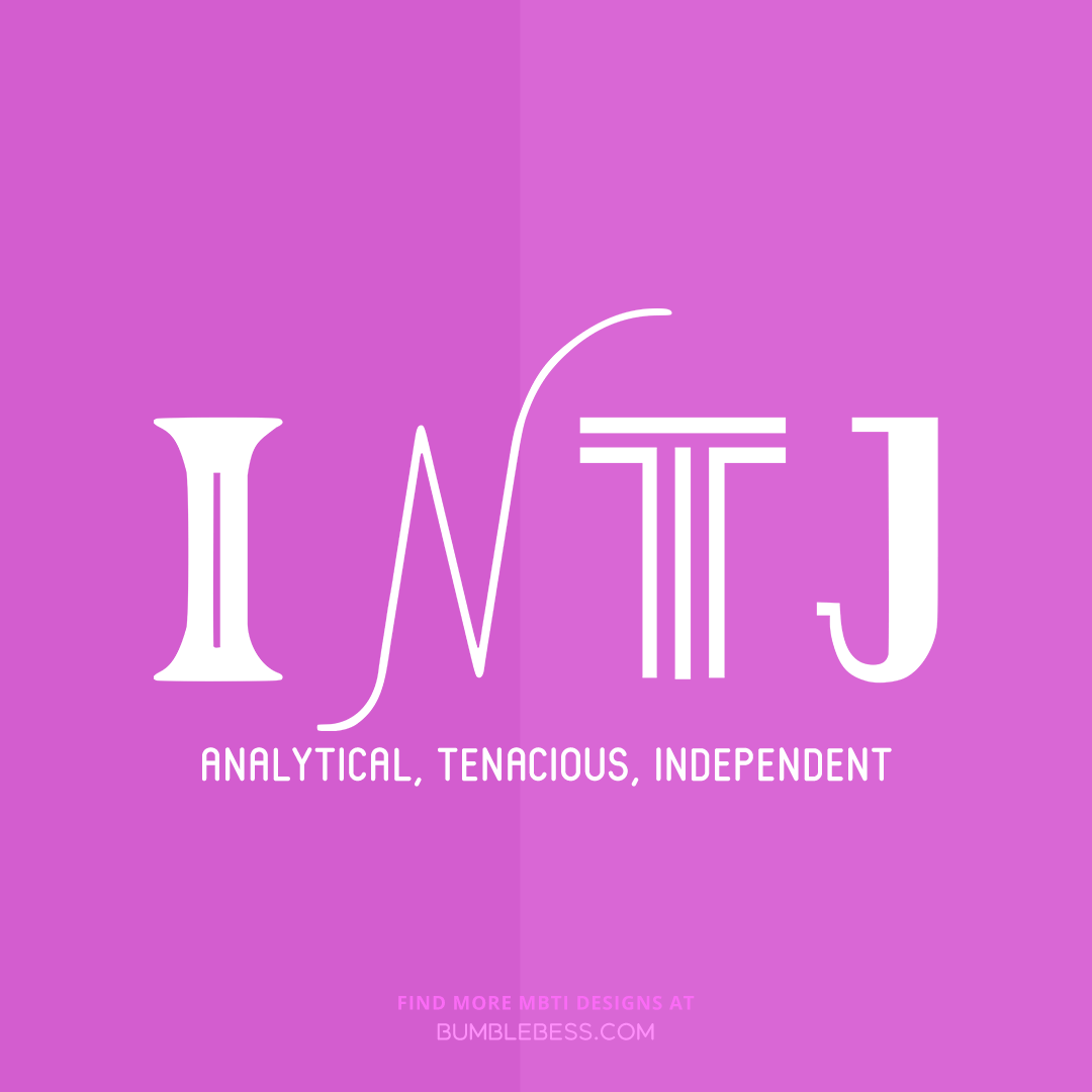 INTJ - analytical, tenacious, independent