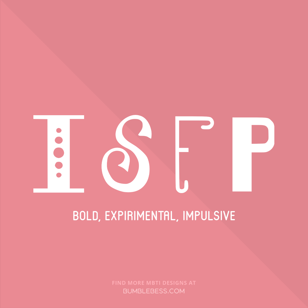 ISFP - bold, expirimental, impulsive
